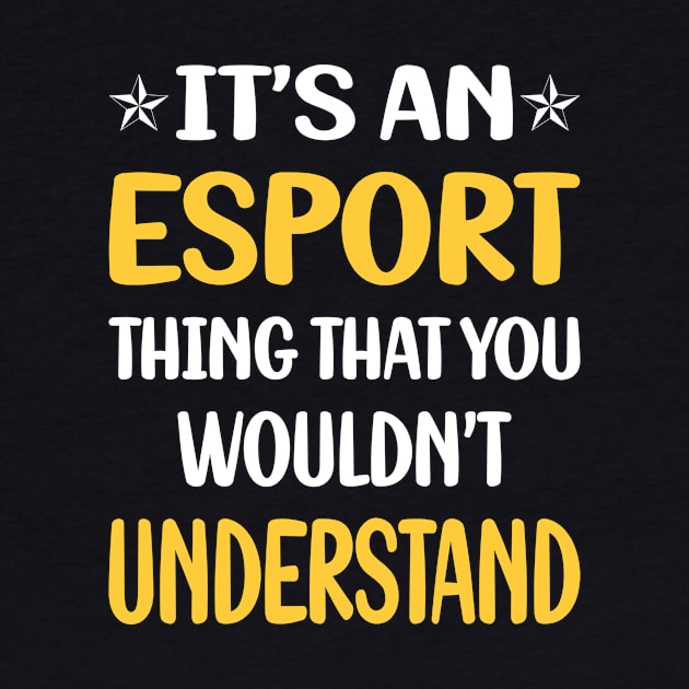 You Would Not Understand Esports by symptomovertake